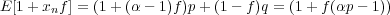 E [1 +xnf ] = (1+ (α- 1)f)p+ (1- f)q = (1+ f(αp - 1))
