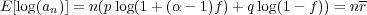                                              -
E[log(an)] = n(plog(1 +(α - 1)f )+ qlog(1- f)) = nr
