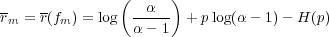                (     )
r  = r(f ) = log -α--- + plog(α- 1)- H (p)
 m     m         α- 1
