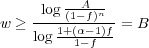     -log(1A-f)n-
w ≥ log 1+(α-1)f= B
          1-f
